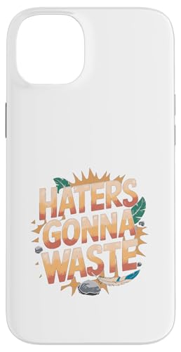 Haters Gonna Waste - Lustiger Tag der Erde Hülle für iPhone 14 Plus von Earth Day Designs