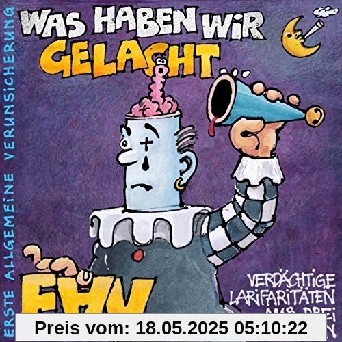 Was haben wir gelacht... (Verdächtige Larifaritäten aus drei Jahrzehnten) von EAV