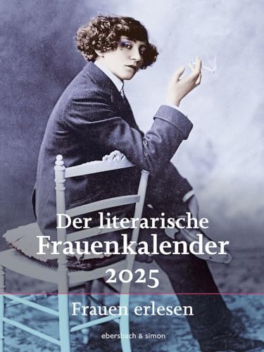 Der literarische Frauenkalender 2025: Frauen erlesen! Der literarische Frauenkalender 2025: Frauen erlesen! von Ebersbach & Simon