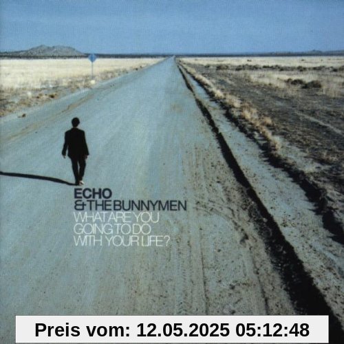 What Are You Going To Do With Your Life? What Are You Going To Do With Your Life? von Echo & the Bunnymen