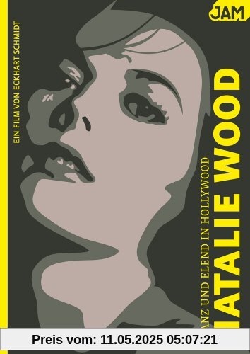 Glanz und Elend in Hollywood: Natalie Wood Glanz und Elend in Hollywood: Natalie Wood von Eckhart Schmidt