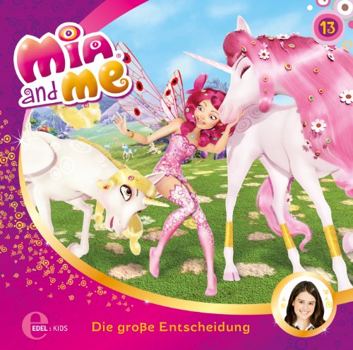Edel AG Mia and me - Die große Entscheidung - Das Original-Hörspiel zur TV-Serie, Folge 13 von Edel AG