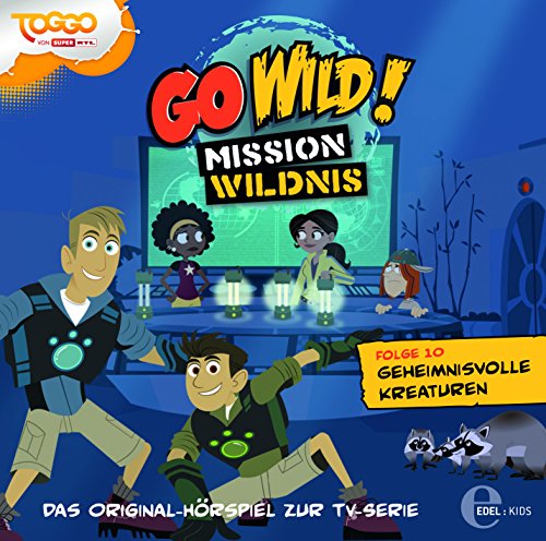 Go Wild! - Mission Wildnis - "Geheimnisvolle Kreaturen", Das Original-Hörspiel zur TV-Serie, Folge 10 von Edel AG