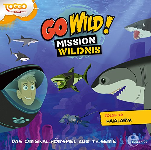 Go Wild! - Mission Wildnis - "Haialarm", Das Original-Hörspiel zur TV-Serie, Folge 12 von Edel AG