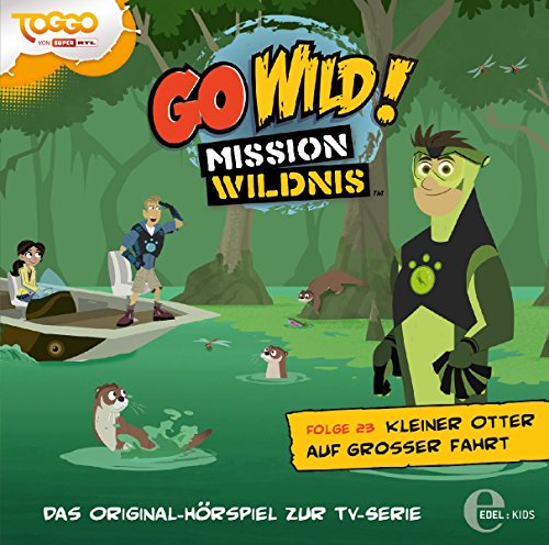 Go Wild! Mission Wildnis - "Kleiner Otter auf großer Fahrt" - Das Original-Hörspiel zur TV-Serie, Folge 23 von Edel Germany GmbH / Hamburg