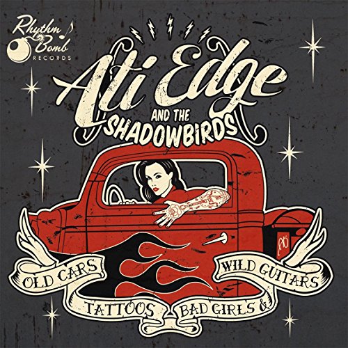 Old Cars,Tattoos,Bad Girls And Wild Guitars von Edge, Ati & The Shadowbirds