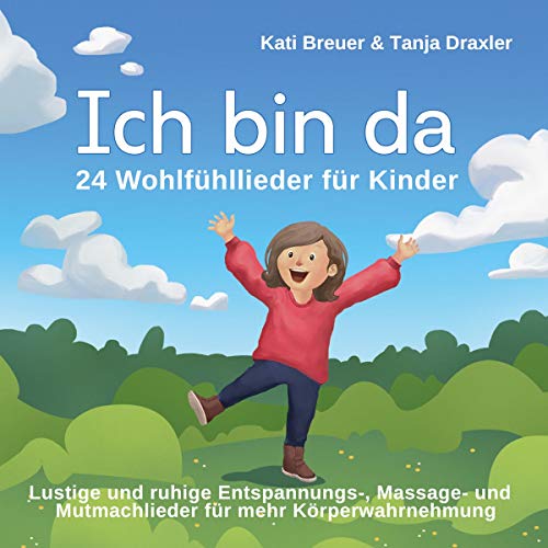 Ich bin da - 24 Wohlfühllieder für Kinder: Lustige und ruhige Entspannungs-, Massage- und Mutmachlieder für mehr Körperwahrnehmung Ich bin da - 24 Wohlfühllieder für Kinder: Lustige und ruhige Entspannungs-, Massage- und Mutmachlieder für mehr Körperwahrnehmung von Edition Seebär