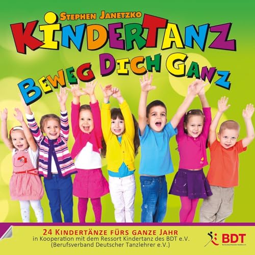 KINDERTANZ - beweg dich ganz!: 24 Kindertänze fürs ganze Jahr KINDERTANZ - beweg dich ganz!: 24 Kindertänze fürs ganze Jahr von Edition Seebär