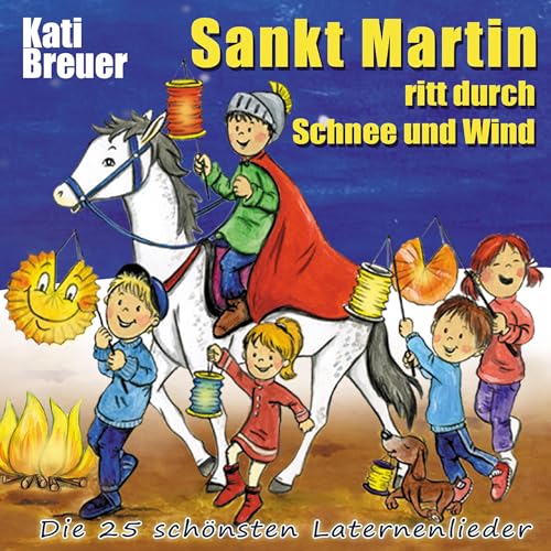 Sankt Martin ritt durch Schnee und Wind: Die 25 schönsten Laternenlieder Sankt Martin ritt durch Schnee und Wind: Die 25 schönsten Laternenlieder von Edition Seebär