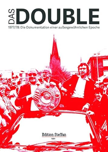 Das Double - 1977/78: Eine Zeitreise mit dem 1. FC Köln Das Double - 1977/78: Eine Zeitreise mit dem 1. FC Köln von Edition Steffan