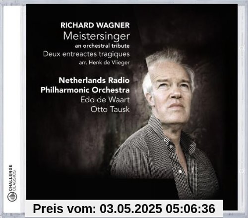 MEISTERSINGER - AN ORCHESTRAL TRIBUTE von Edo de Waart