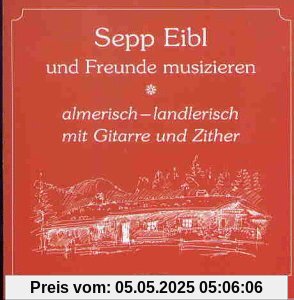 Almerisch-Landlerisch von Eibl, Sepp und Freunde