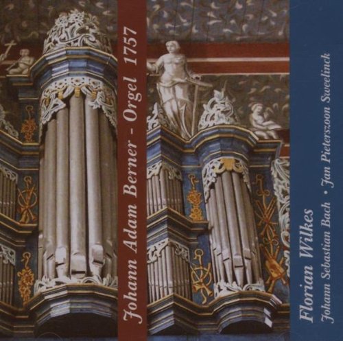 Florian Wilkes - Johann Adam Berner-Orgel 1757 von Eigenproduktion