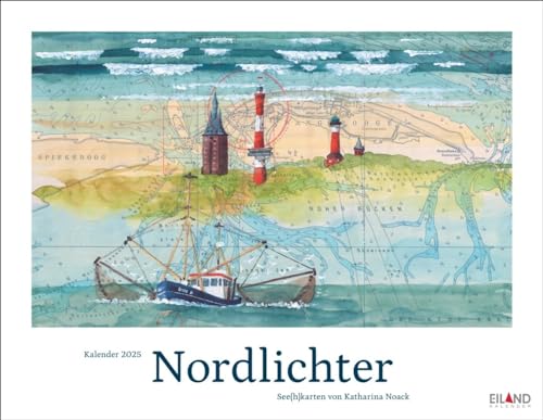 Nordlichter - See(h)karten Kalender 2025: Jahres-Wandkalender 2025. Kunst trifft Navigation: Der maritime Kalender mit Bildern vom Meer und der Küste. Format 44 x 34 cm von Eiland
