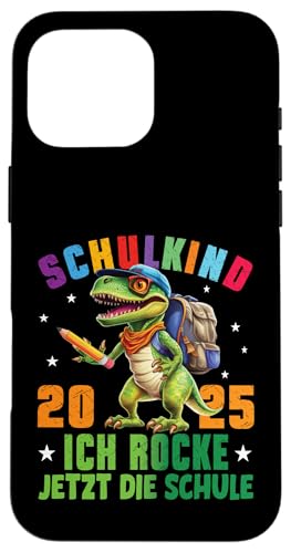Schulkind 2025 cooler Dino Ich Rocke Jetzt Die Schule Kinder Hülle für iPhone 16 Pro Max von Einschulung Kinder Kita Abschied Erstklässler