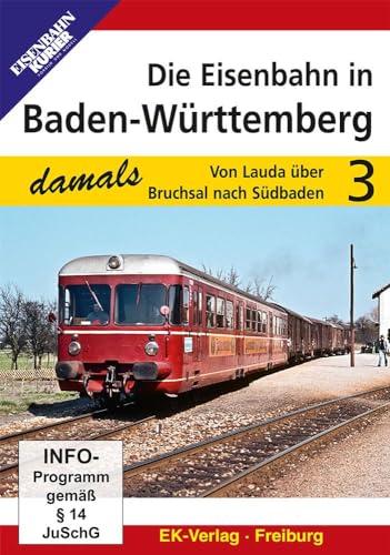 Die Eisenbahn in Baden-Württemberg 3 - Von Lauda über Bruchsal nach Südbaden von Eisenbahn Kurier