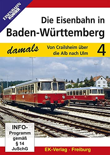 Die Eisenbahn in Baden-Württemberg 4 - Von Crailsheim über die Alb nach Ulm von Eisenbahn Kurier