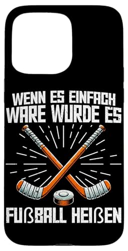 Wenn Es Einfach Ware Wurde Es Fußball Heißen Eishockey Hülle für iPhone 15 Pro Max Wenn Es Einfach Ware Wurde Es Fußball Heißen Eishockey Hülle für iPhone 15 Pro Max von Eishockeyspieler Eishockey Hockey Eishockeysport