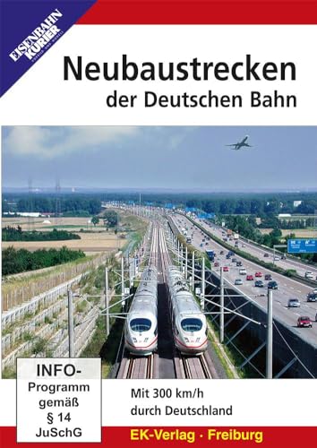 Neubaustrecken der Deutschen Bahn: Mit 300 km/h durch Deutschland von Ek-Verlag Eisenbahnkurier