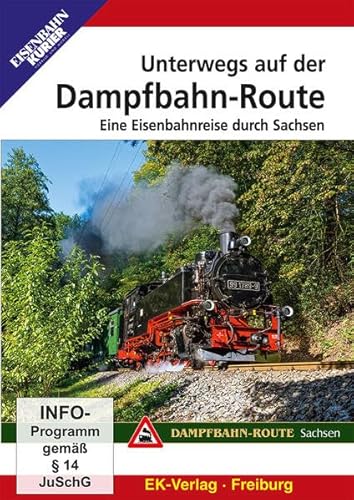 Unterwegs auf der Dampfbahn-Route: Eine Eisenbahnreise durch Sachsen von Ek-Verlag Eisenbahnkurier