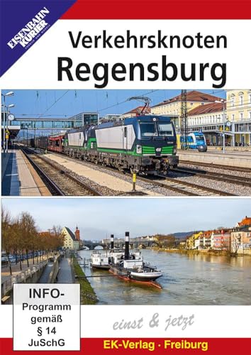 Verkehrsknoten Regensburg: einst & jetzt von Ek-Verlag Eisenbahnkurier
