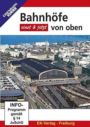 Bahnhöfe von oben - Einst & jetzt von Ek-Verlag GmbH