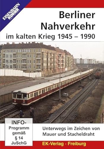 Berliner Nahverkehr im Kalten Krieg 1945-1990 von Ek-Verlag GmbH