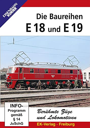 Die Baureihen E18 & E19 - Berühmte Züge und Lokomotiven Die Baureihen E18 & E19 - Berühmte Züge und Lokomotiven von Ek-Verlag GmbH