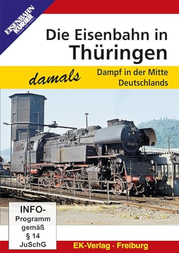 Die Eisenbahn in Thüringen - Dampf in der Mitte Deutschlands von Ek-Verlag GmbH