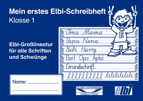 Mein erstes Elbi Schreibheft Klasse 1 - Gleichbleibende Großlineatur für Schwungübungen und Schriften für Grundschule und Förderschule - H31 von Elbi Verlag