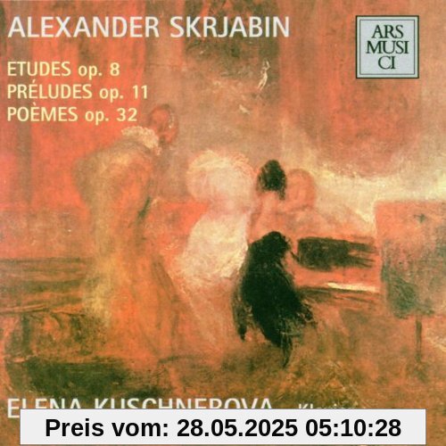 Scriabin, Preludes Op. 11 / Etuden Op. 8 / Poèmes Op. 32 Scriabin, Preludes Op. 11 / Etuden Op. 8 / Poèmes Op. 32 von Elena Kuschnerova