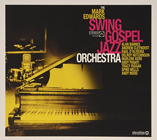Mark Edwards - Mark Edwards Swing Gospel Jazz Orchestra von Elevation