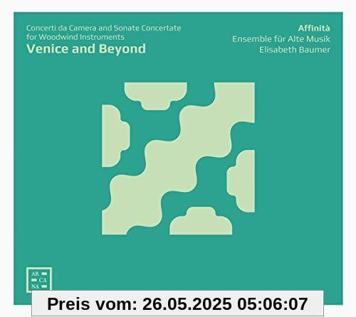 Venice and Beyond - Concerti da Camera & Sonate Concertate for Woodwind Instruments Venice and Beyond - Concerti da Camera & Sonate Concertate for Woodwind Instruments von Elisabeth Baumer