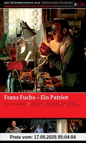 Franz Fuchs - Ein Patriot Franz Fuchs - Ein Patriot von Elisabeth Scharang