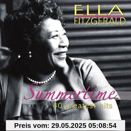 Summertime - 40 Greatest Hits Summertime - 40 Greatest Hits von Ella Fitzgerald