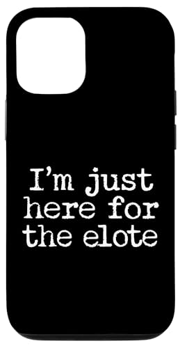 I'm Just Here For The Elote Hülle für iPhone 12/12 Pro I'm Just Here For The Elote Hülle für iPhone 12/12 Pro von Elote Mexican Corn