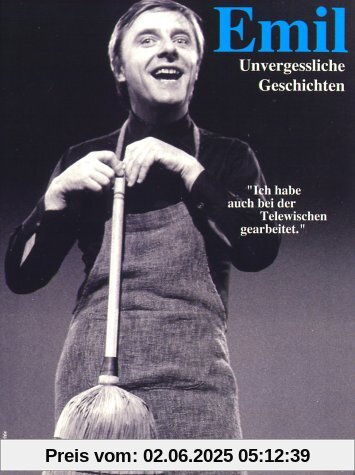 Emil - Unvergessliche Geschichten Emil - Unvergessliche Geschichten von Emil Steinberger