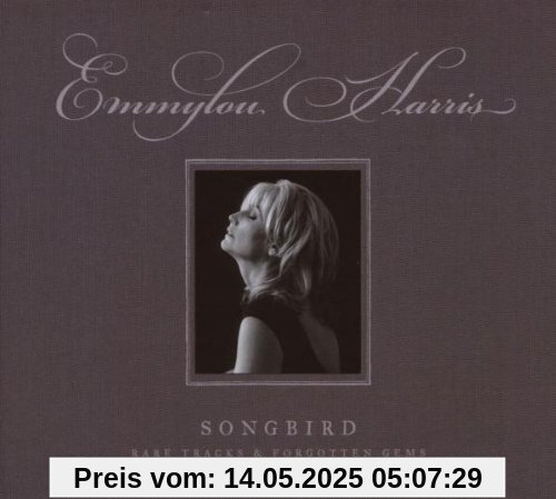 Songbird - Rare Tracks & Forgotten Gems Songbird - Rare Tracks & Forgotten Gems von Emmylou Harris