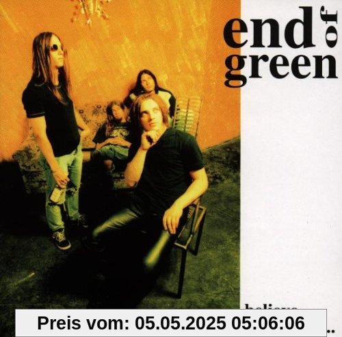 Believe My Friend von End of Green