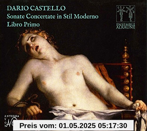 Castello: Sonate Concertate in Stil Moderno - Libro Primo Castello: Sonate Concertate in Stil Moderno - Libro Primo von Ensemble Alraune