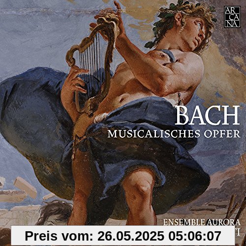 J.S.Bach: Musicalisches Opfer BWV 1079 J.S.Bach: Musicalisches Opfer BWV 1079 von Ensemble Aurora