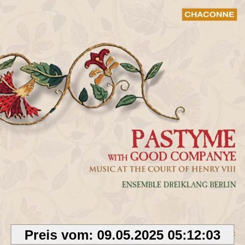 Pastyme With Good Companye - Musik am Hof Heinrich VIII. von Ensemble Dreiklang Berlin