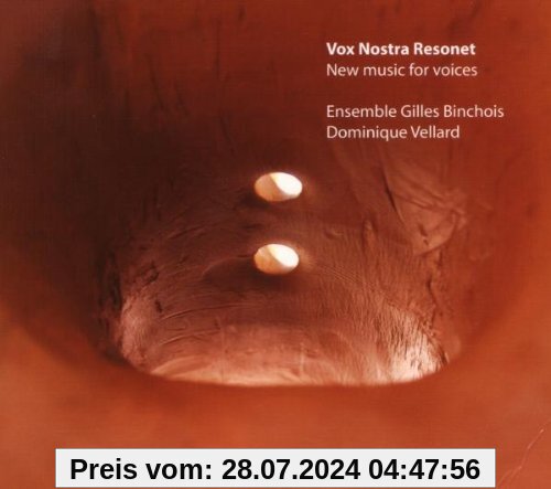 Vox nostra resonet - New music for voices von Ensemble Gilles Binchois