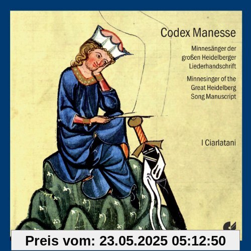 Codex Manesse - Minnesänger der Grossen Heidelberger Liederhandschrift Codex Manesse - Minnesänger der Grossen Heidelberger Liederhandschrift von Ensemble I Ciarlatani