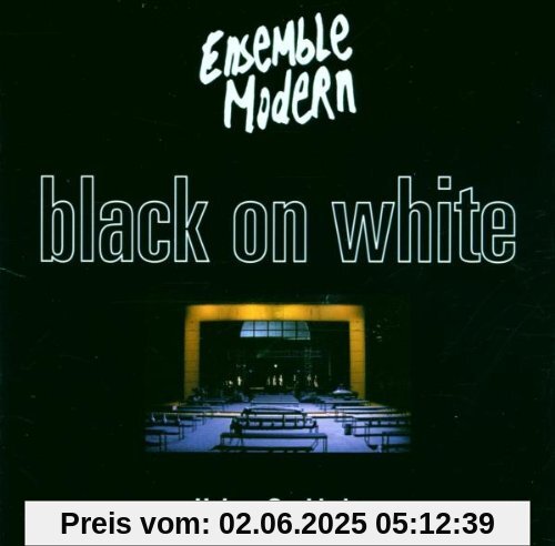 Black On White Black On White von Ensemble Modern