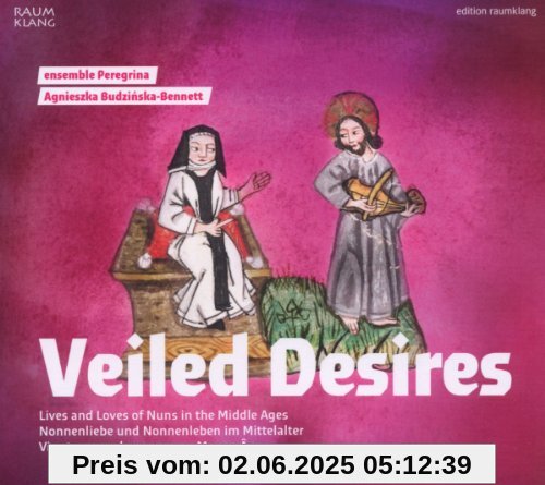 Veiled Desires - Nonnenliebe und Nonnenleben im Mittelalter von Ensemble Peregrina