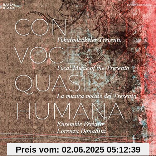 Con Voce Quasi Humana - Vokalmusik des Trecento Con Voce Quasi Humana - Vokalmusik des Trecento von Ensemble Perlaro