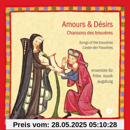 Amours et Désirs - Lieder der Trouvères von Ensemble für Frühe Musik Augsburg