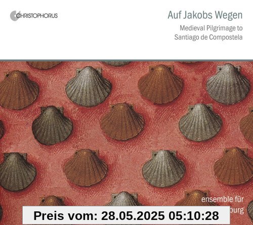 Auf Jakobs Wegen - Mittelalterliche Pilgerreise nach Santiago Auf Jakobs Wegen - Mittelalterliche Pilgerreise nach Santiago von Ensemble für Frühe Musik Augsburg