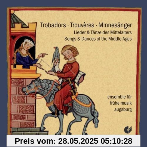 Trobadors! Trouveres! Minnesänger! - Lieder & Tänze des Mittelalters Trobadors! Trouveres! Minnesänger! - Lieder & Tänze des Mittelalters von Ensemble für Frühe Musik Augsburg